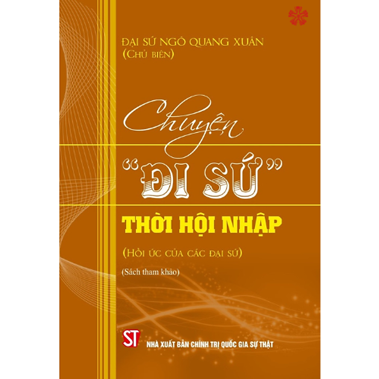 Chuyện “đi sứ” thời hội nhập (Hồi ức của các đại sứ) (bản in 2023)