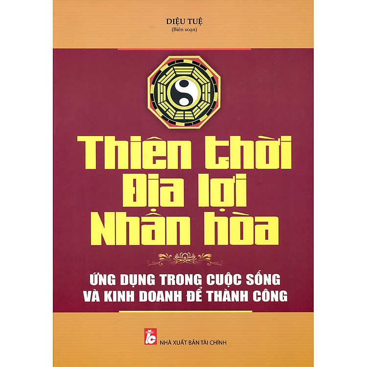 Thiên Thời – Địa Lợi – Nhân Hòa. Biết Ứng Dụng Để Thành Công