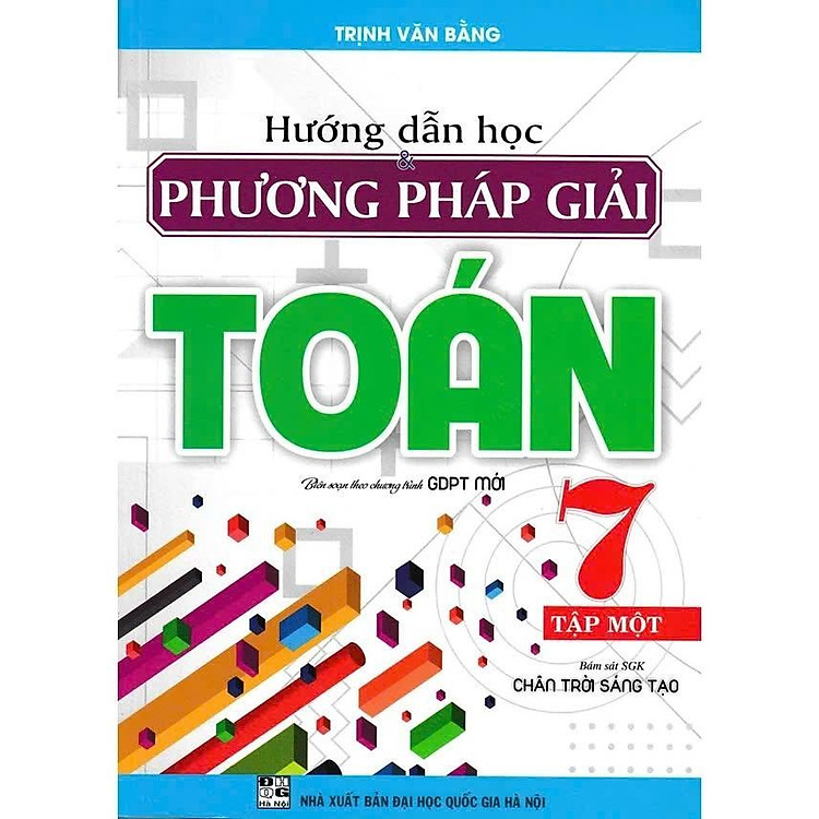 Hướng Dẫn Học Và Phương Pháp Giải Toán Lớp 7 – Bám Sát SGK Chân Trời Sáng Tạo (Tập 2)