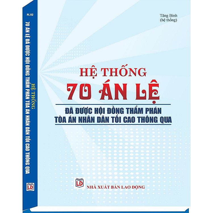 Hệ Thống 70 Án Lệ Đã Được Hội Đồng Thẩm Phán Tòa Án Nhân Dân Tối Cao Thông Qua