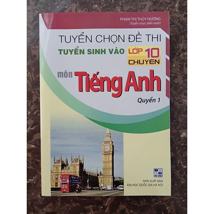 Tuyển chọn đề thi tuyển sinh vào lớp 10 chuyên môn Tiếng Anh Quyển 1 - Ảnh 2