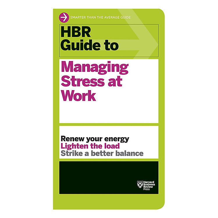 Sách Harvard Business Review Guide To Managing Stress At Work