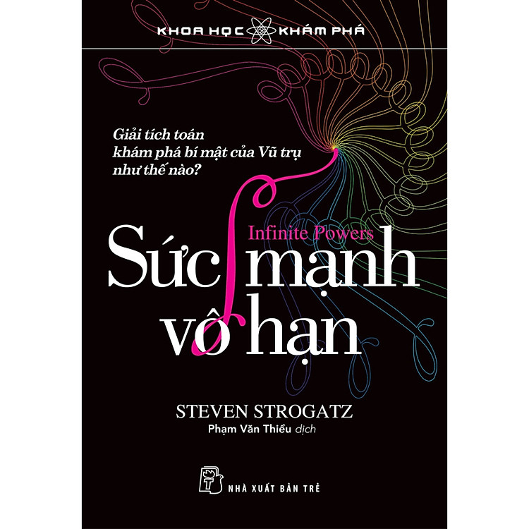 Sách Khoa Học Khám Phá - Giải Tích Toán Khám Phá Bí Mật Của Vũ Trụ Như Thế Nào? - Sức Mạnh Vô Hạn