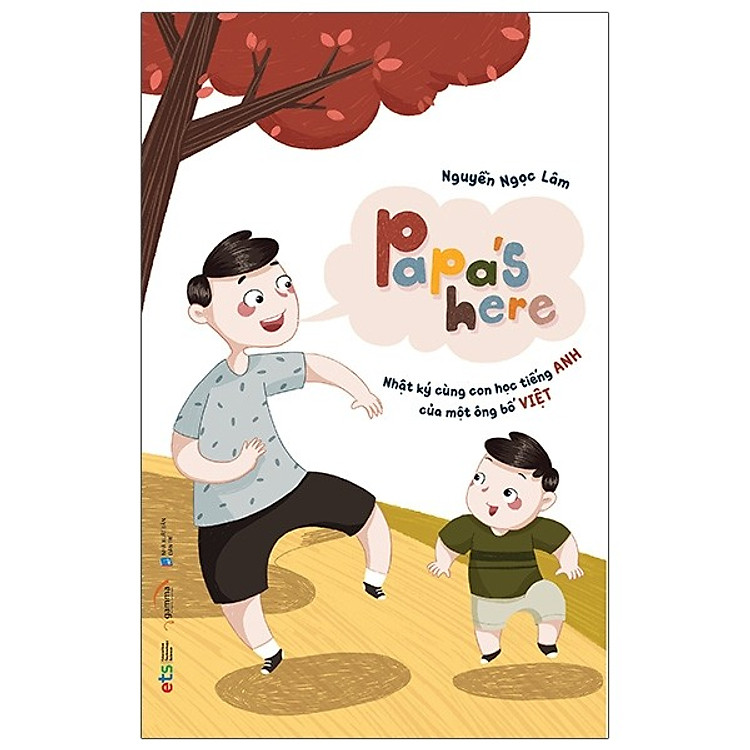 Papa’s Here – Nhật Ký Cùng Con Học Tiếng Anh Của Một Ông Bố Việt