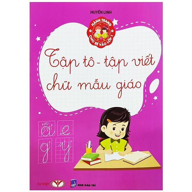 Hành Trang Cho Bé Vào Lớp 1 – Tập Tô – Tập Viết Chữ Mẫu Giáo (Tái Bản 2023)