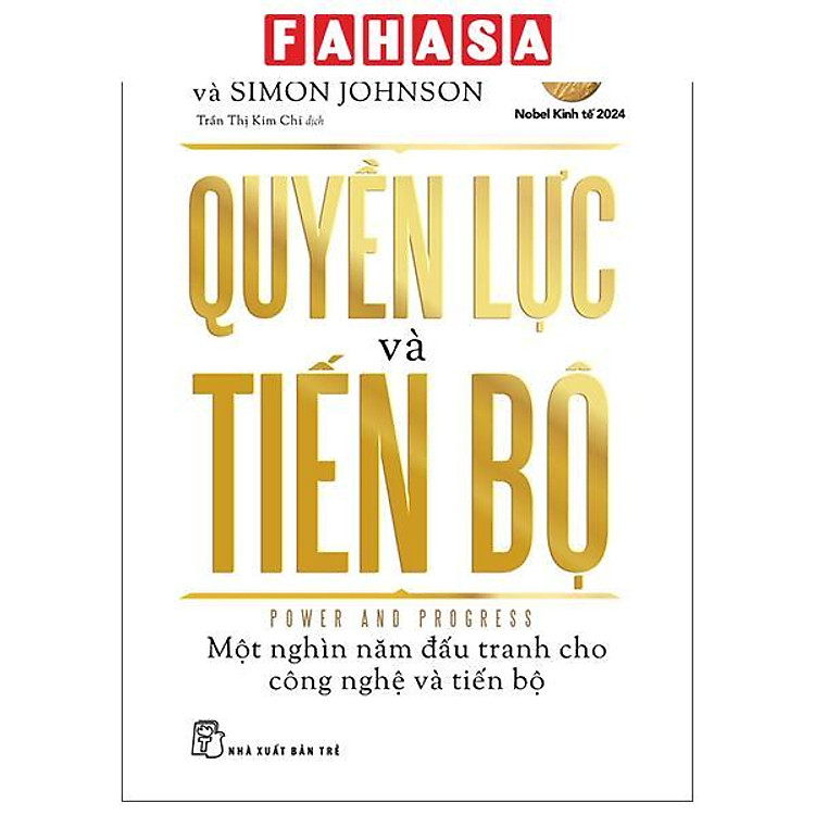 Sách - Quyền Lực Và Tiến Bộ - Power And Progress - Một Nghìn Năm Đấu Tranh Cho Công Nghệ Và Tiến Bộ