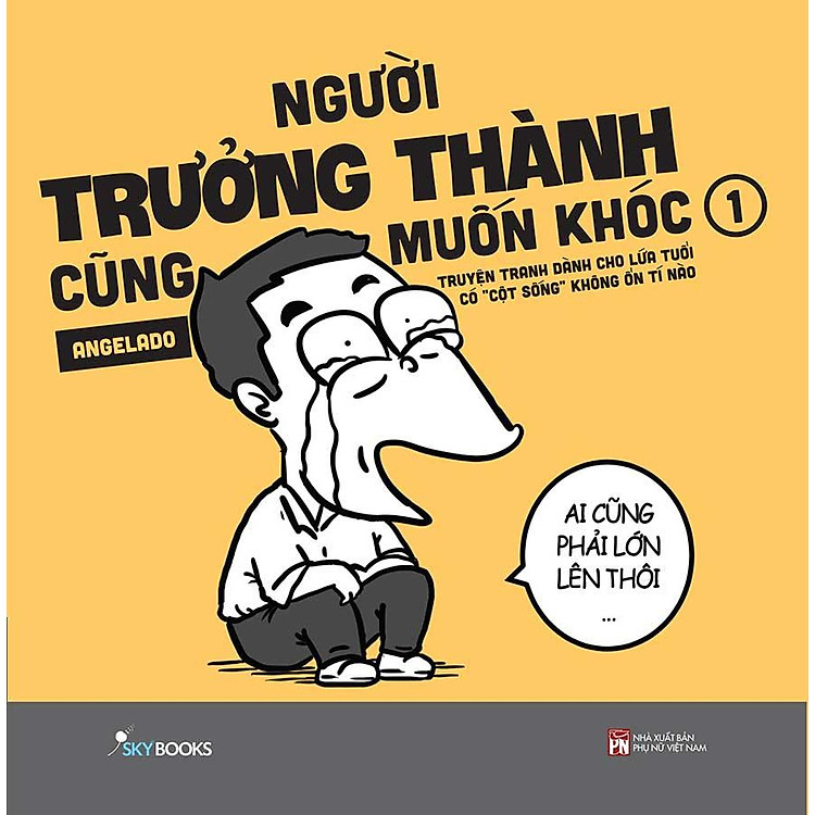 Người Trưởng Thành Cũng Muốn Khóc - Tập 1 (Truyện Tranh Dành Cho Lứa Tuổi Có “Cột Sống” Không Ổn Tí Nào)