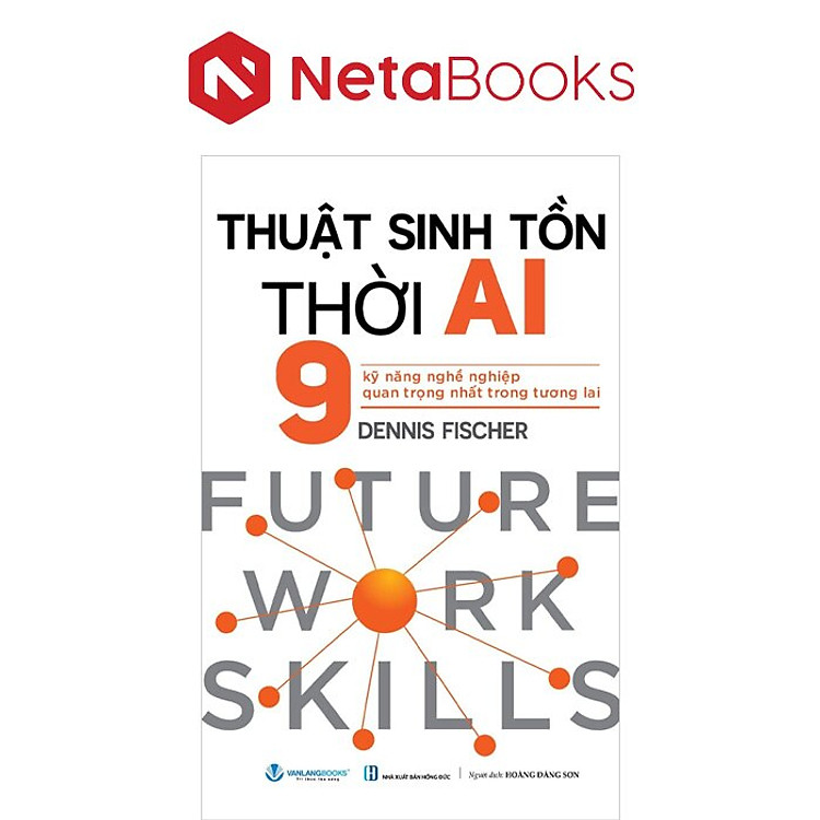 Thuật Sinh Tồn Thời AI – 9 Kỹ Năng Nghề Nghiệp Quan Trọng Nhất Trong Tương Lai