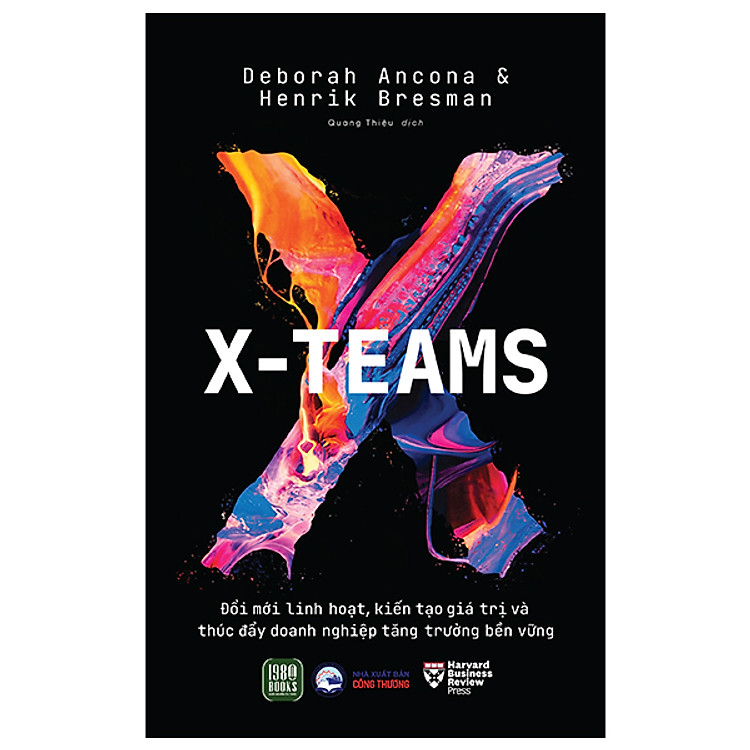 Quản Trị – Lãnh Đạo Hay – X-Teams – Đổi Mới Linh Hoạt, Kiến Tạo Giá Trị Và Thúc Đẩy Doanh Nghiệp Tăng Trưởng Bền Vững