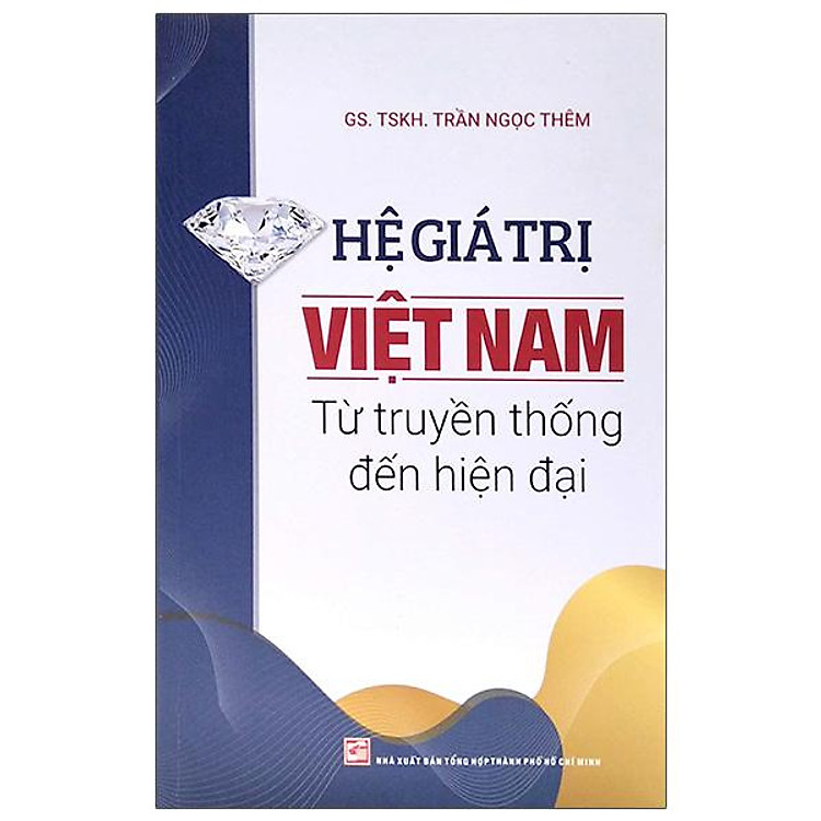 Hệ Giá Trị Việt Nam - Từ Truyền Thống Đến Hiện Đại