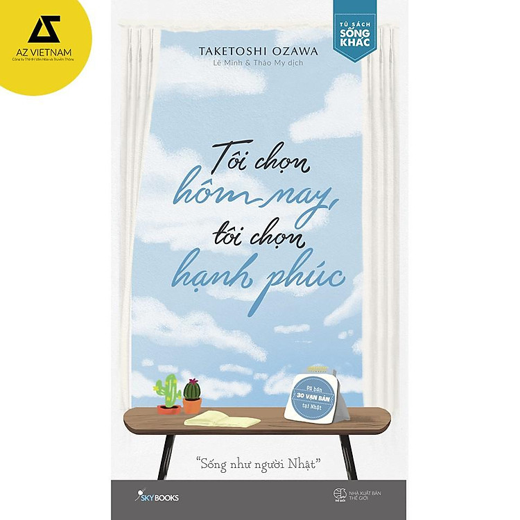 Sách - Tôi Chọn Hôm Nay, Tôi Chọn Hạnh Phúc