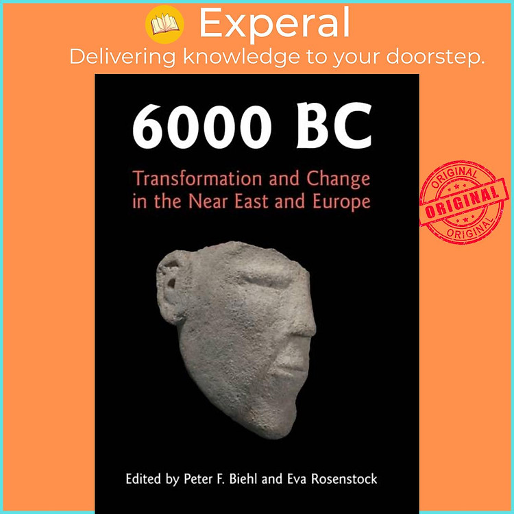 Sách - 6000 BC - Transformation and Change in the Near East and Europe by Peter F. Biehl (UK edition, hardcover)