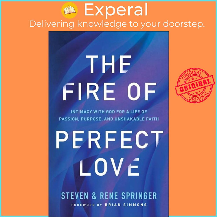 Sách - The Fire of Perfect Love - Intimacy with God for a Life of Passion, Purp by Rene Springer (UK edition, paperback)