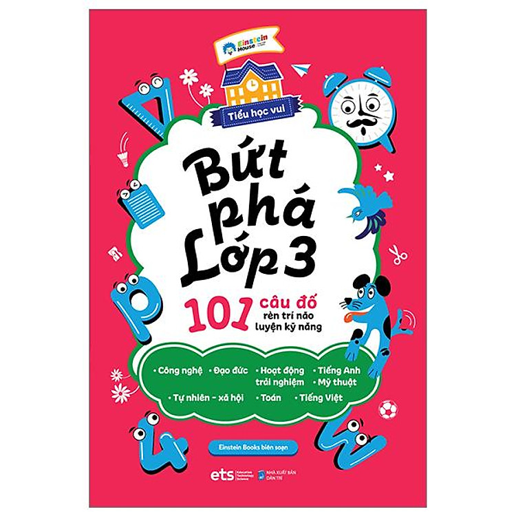 Tiểu Học Vui – Bứt Phá Lớp 3 – 101 Câu Đố Rèn Trí Não Luyện Kỹ Năng