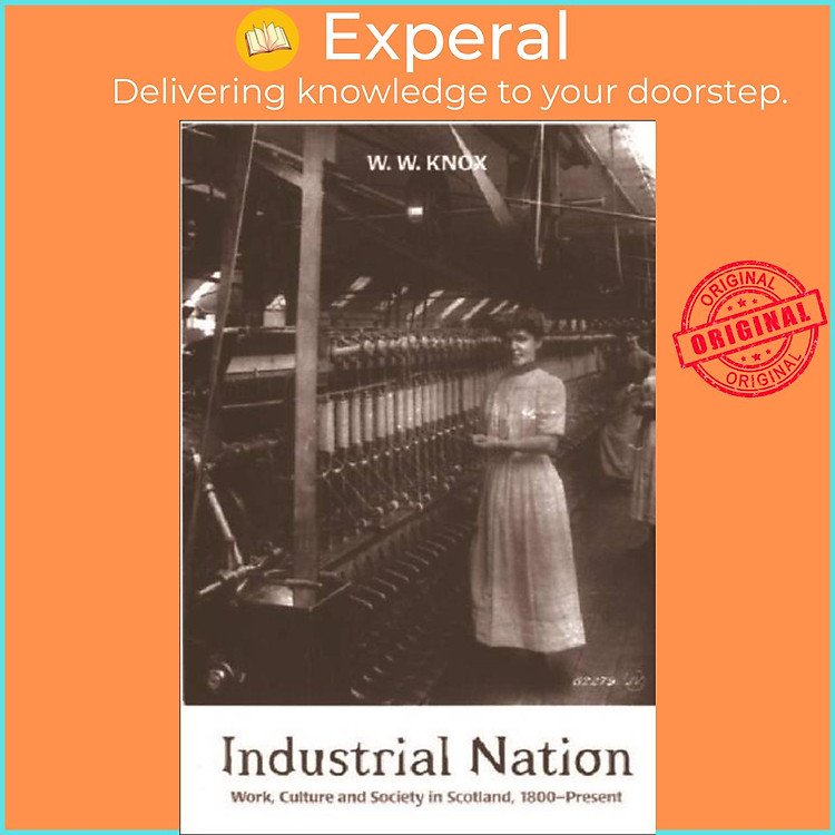 Sách - Industrial Nation - Work, Culture and Society in Scotland, 1800-Present by William Knox (UK edition, paperback)