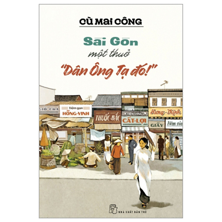 Sách Sài Gòn Một Thuở - Dân Ông Tạ Đó!