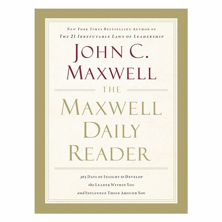 The Maxwell Daily Reader: 365 Days Of Insight To Develop The Leader Within You And Influence Those Around You