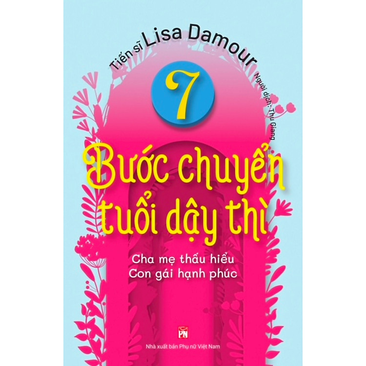 7 BƯỚC CHUYỂN TUỔI DẬY THÌ – CHA MẸ THẤU HIỂU – CON GÁI HẠNH PHÚC