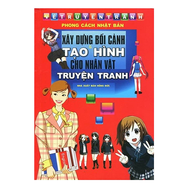 Vẽ Truyện Tranh Phong Cách Nhật Bản - Xây Dựng Bối Cảnh Và Tạo Hình Cho Nhân Vật Truyện Tranh