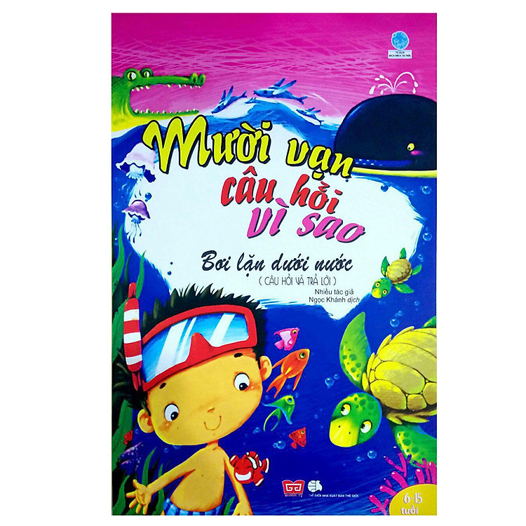 Sách Mười Vạn Câu Hỏi Vì Sao - Bơi Lặn Dưới Nước (Câu Hỏi Và Trả Lời)