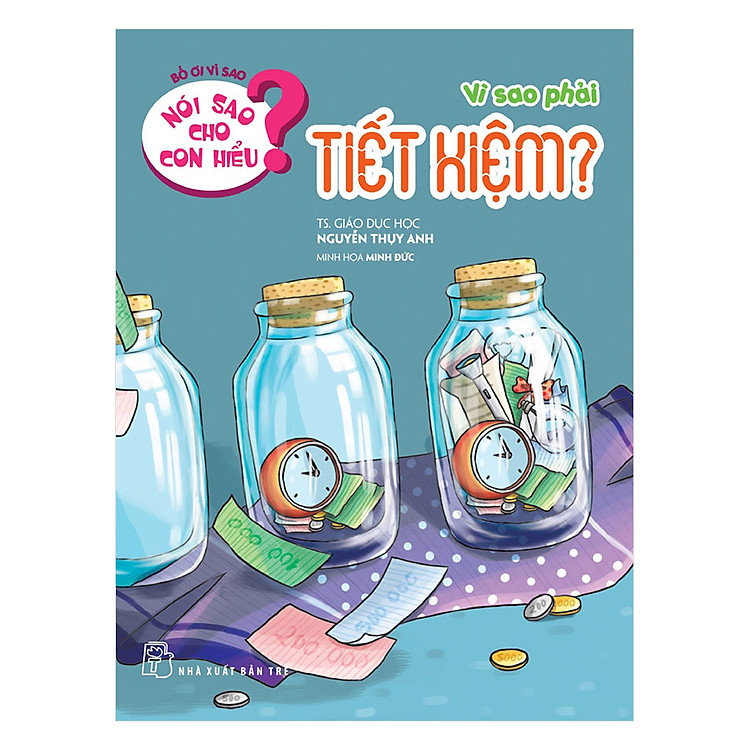 Sách Nói Sao Cho Con Hiểu: Vì Sao Phải Tiết Kiệm?