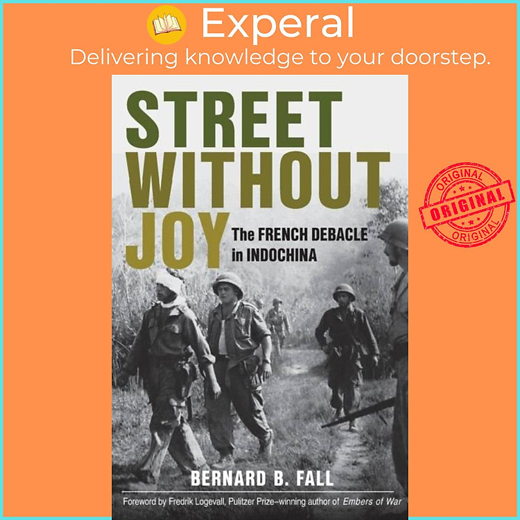 Sách - Street without Joy - The French Debacle in Indochina by Fredrik Logevall (UK edition, paperback)