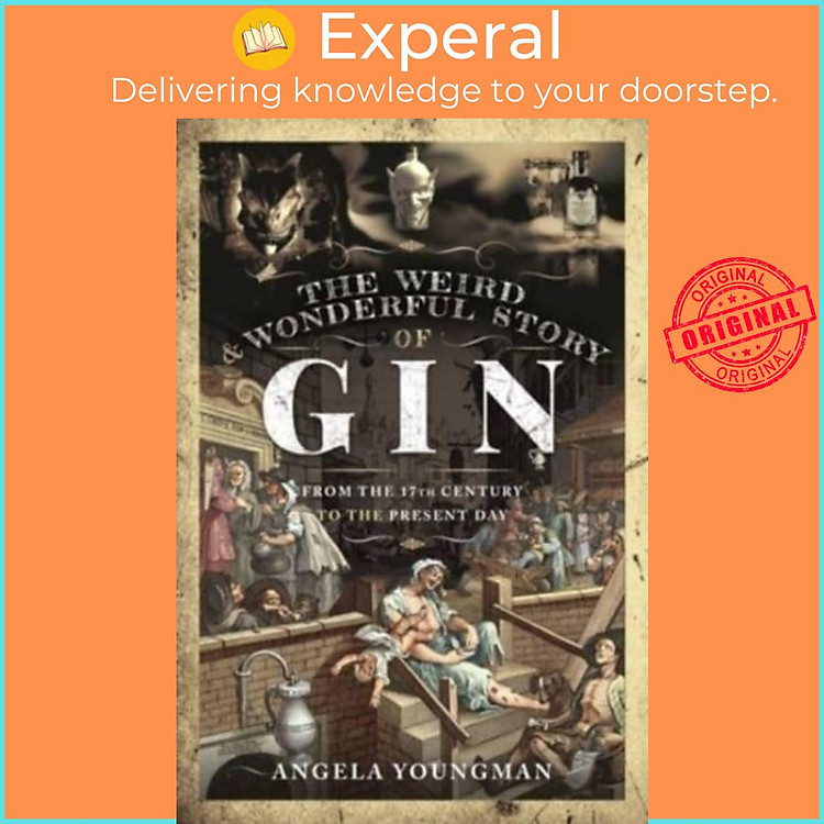 Sách - The Weird and derful Story of Gin - From the 17th Century to the Pr by Angela Youngman (UK edition, hardcover)