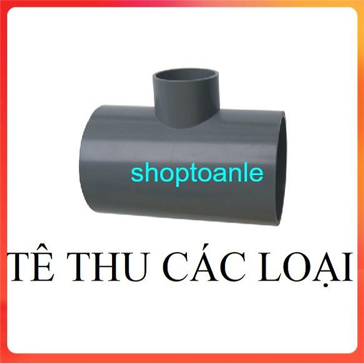 Tê thu nhựa PVC TIỀN PHONG Các Loại (có loại lớn)