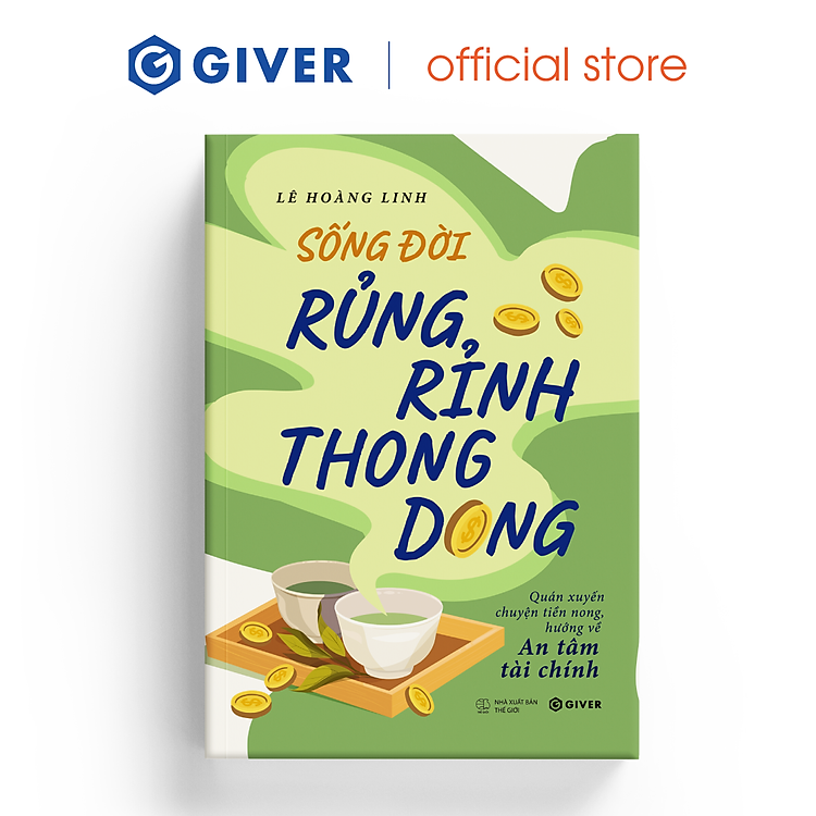 Sống Đời Rủng Rỉnh Thong Dong – Quán Xuyến Chuyện Tiền Nong, Hướng Về An Tâm Tài Chính