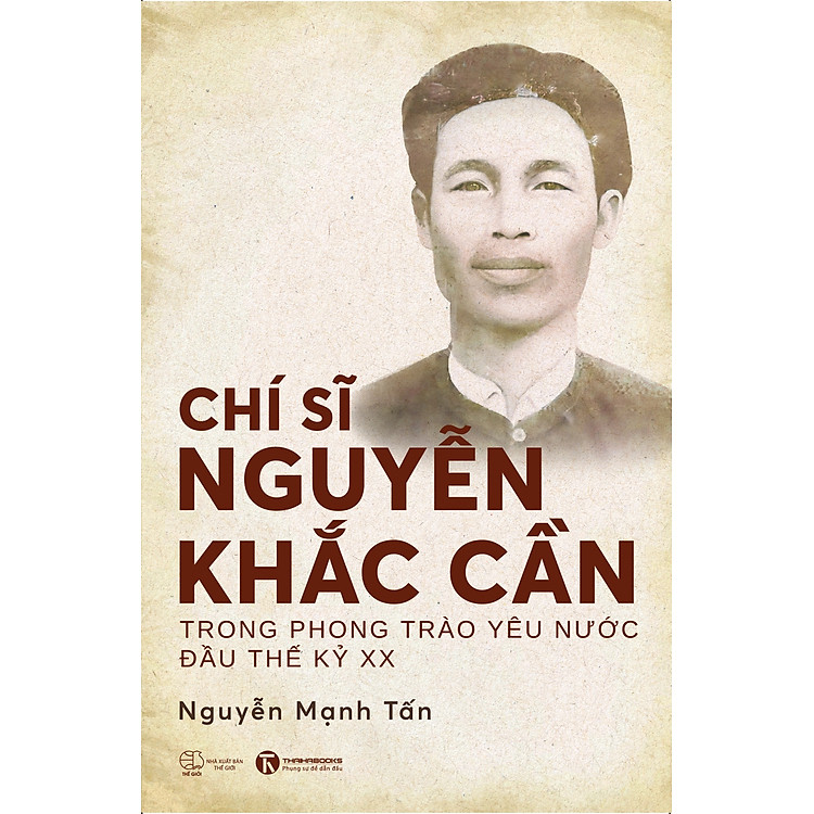 Chí Sĩ Nguyễn Khắc Cần Trong Phong Trào Yêu Nước Đầu Thế Kỷ XX