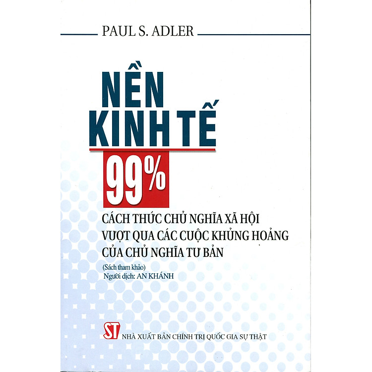 Nền Kinh Tế 99%: Cách Thức Chủ Nghĩa Xã Hội Vượt Qua Các Cuộc Khủng Hoảng Của Chủ Nghĩa Tư Bản