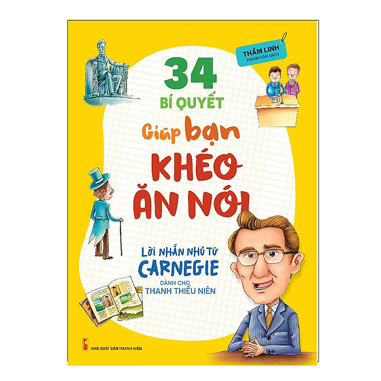 Lời Nhắn Nhủ Từ Carnegie Dành Cho Thanh Thiếu Niên – 34 Bí Quyết Giúp Bạn Khéo Ăn Nói