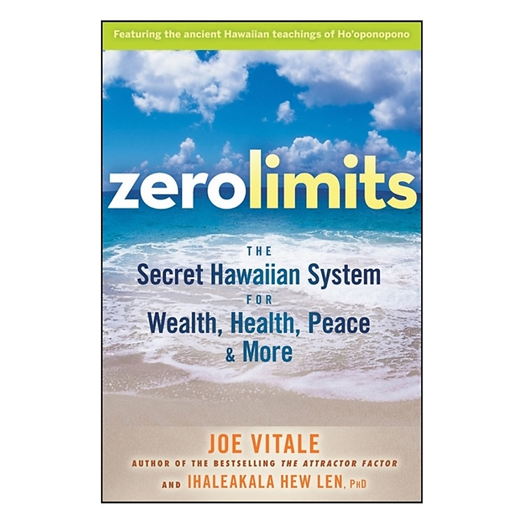Zero Limits: The Secret Hawaiian System For Wealth, Health, Peace, And More