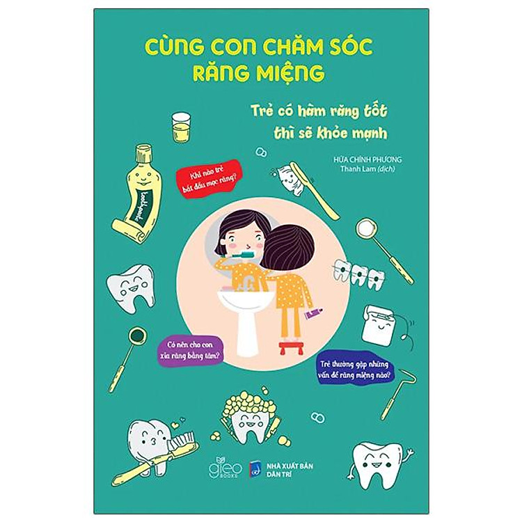 Cùng Con Chăm Sóc Răng Miệng – Trẻ Có Hàm Răng Tốt Thì Sẽ Khỏe Mạnh