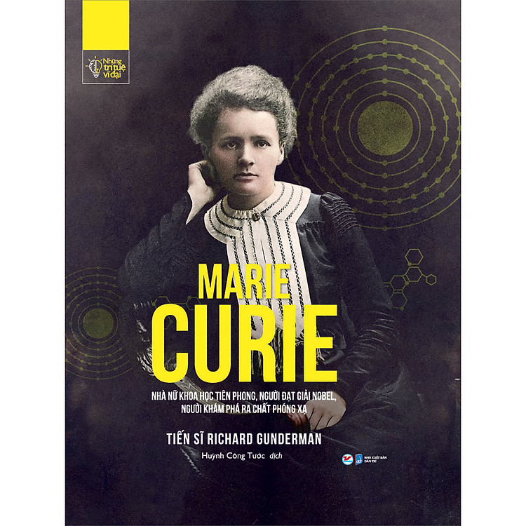 Những Trí Tuệ Vĩ Đại – Marie Curie Nhà Nữ Khoa Học Tiên Phong, Người Đạt Giải Nobel