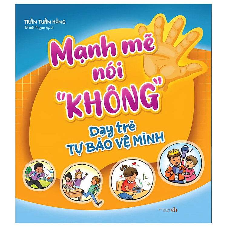 Mạnh Mẽ Nói “Không” Dạy Trẻ Tự Bảo Vệ Mình