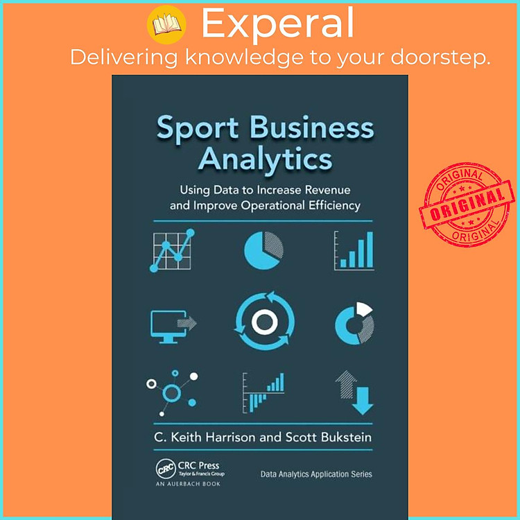 Sách - Sport Business Analytics - Using Data to Increase Revenue and Improve O by Scott Bukstein (UK edition, paperback)