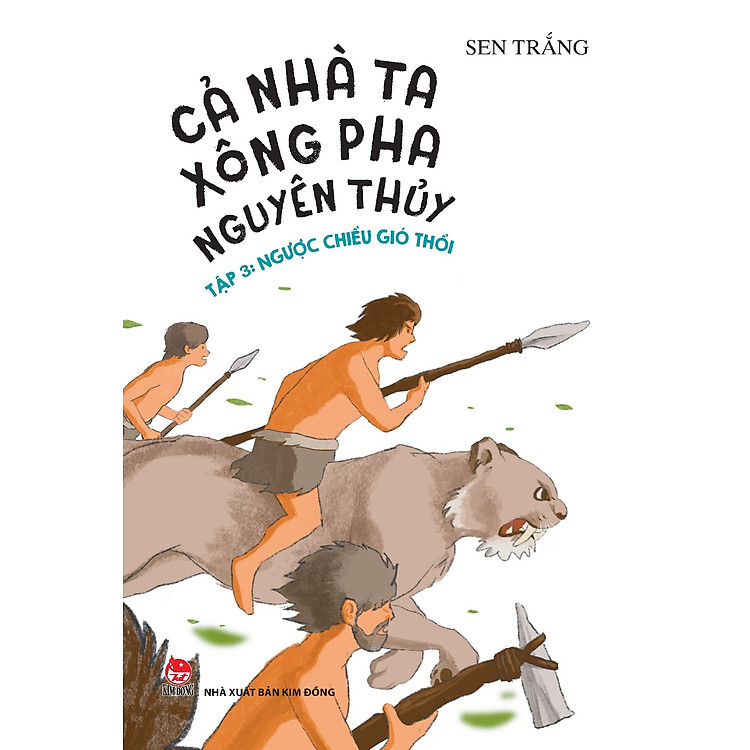 Cả Nhà Ta Xông Pha Nguyên Thuỷ - Tập 3: Ngược Chiều Gió Thổi (Dành Cho Lứa Tuổi 8+) - Sen Trắng