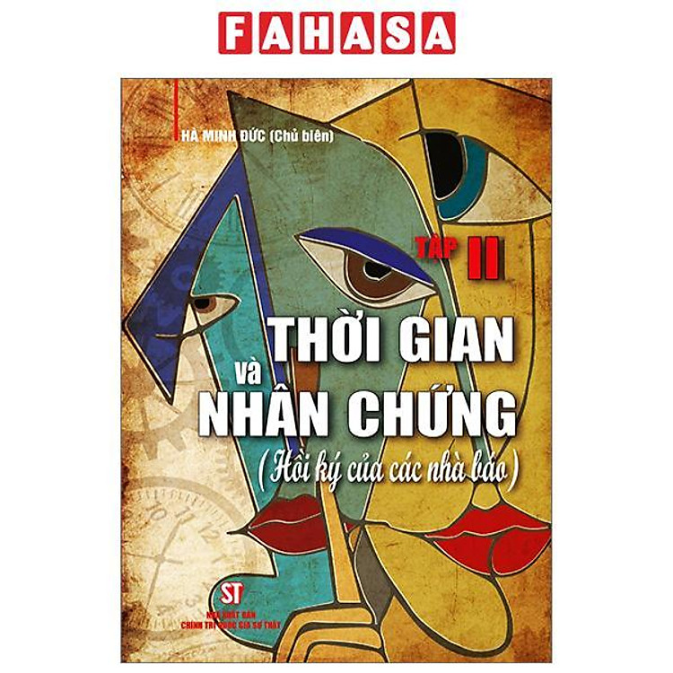 Thời Gian Và Nhân Chứng – Hồi Ký Của Các Nhà Báo (Tập II)
