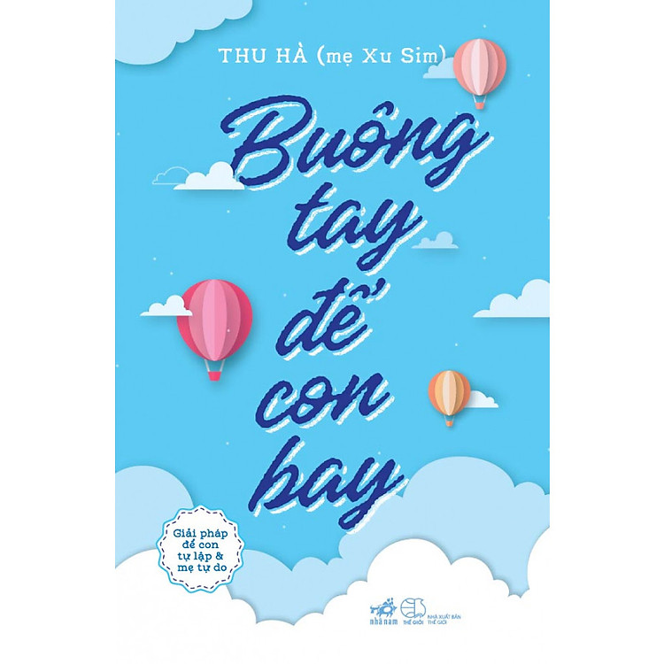 Buông Tay Để Con Bay – Giải Pháp Để Con Tự Lập Và Mẹ Tự Do