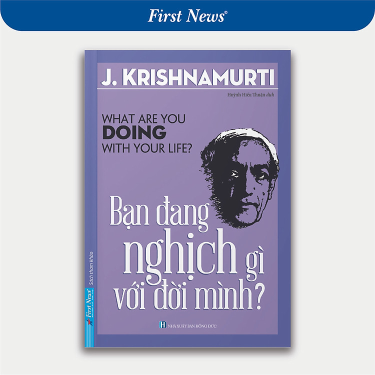 Bạn Đang Nghịch Gì Với Đời Mình? – J. Krishnamurti