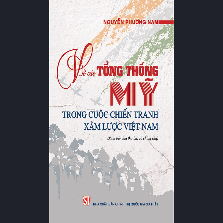 Về các Tổng thống Mỹ trong cuộc chiến tranh xâm lược Việt Nam (Xuất bản lần thứ ba, có chỉnh sửa)