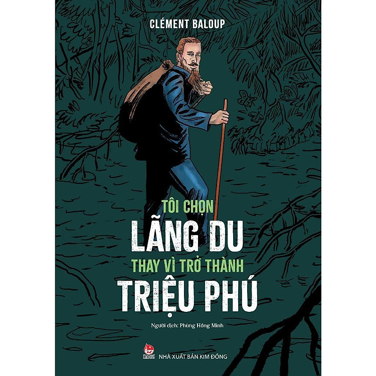 Sách - Tôi Chọn Lãng Du Thay Vì Trở Thành Triệu Phú - NXB Kim Đồng