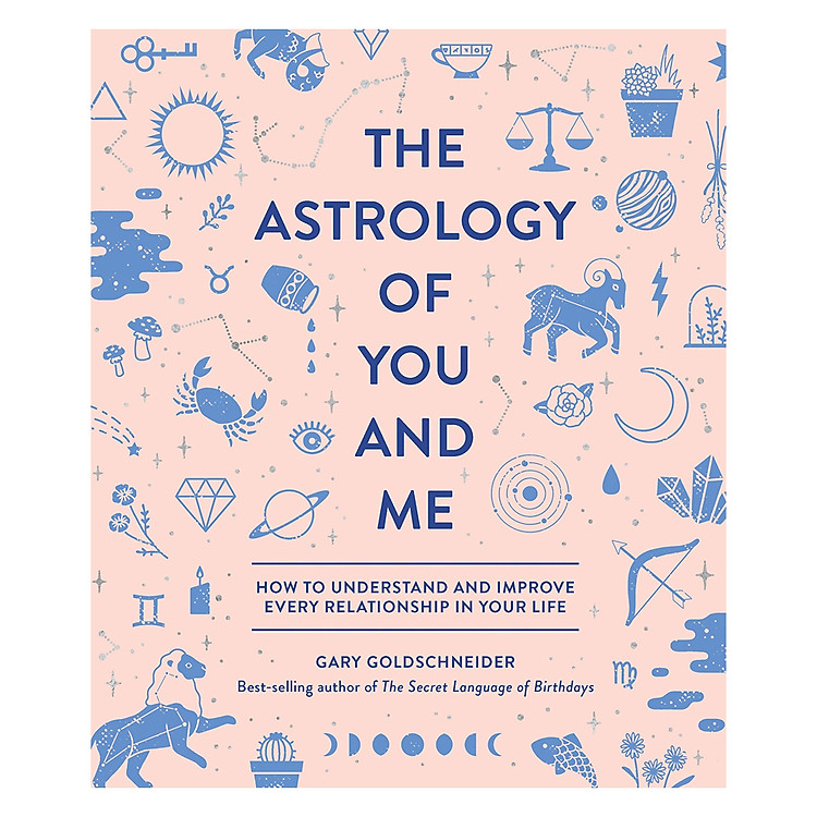 The Astrology Of You And Me: How To Understand And Improve Every Relationship In Your Life