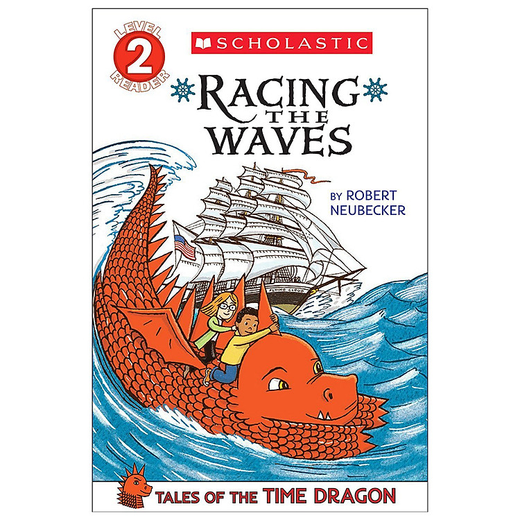 Sách Scholastic Reader Level 2: Tales Of The Times Dragon #2: Racing The Wa