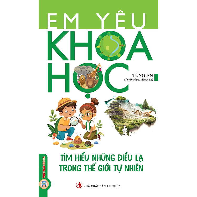 Em Yêu Khoa Học – Tìm Hiểu Những Điều Lạ Trong Thế Giới Tự Nhiên