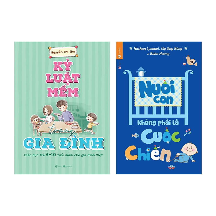 Combo 2 Cuốn Sách Nuôi Dạy Trẻ: Kỷ Luật Mềm Trong Gia Đình + Nuôi Con Không Phải Là Cuộc Chiến