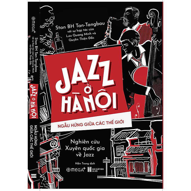 JAZZ Ở HÀ NỘI - NGẪU HỨNG GIỮA CÁC THẾ GIỚI - Stan BH Tan-Tangbau – Hiền Trang dịch – Omega Plus