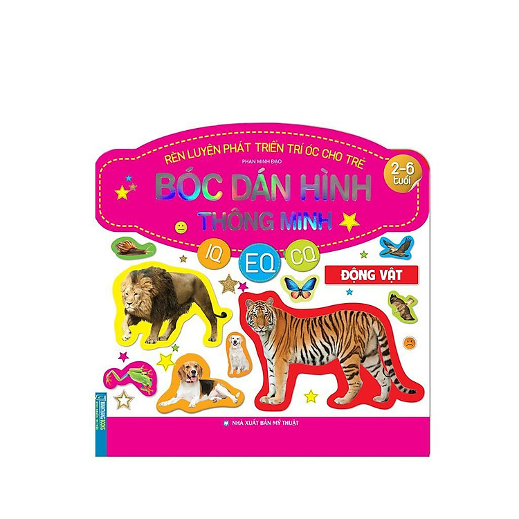 Rèn Luyện Phát Triển Trí Óc Cho Trẻ 2-6 Tuổi – Bóc Dán Hình Thông Minh IQ EQ CQ – Động Vật