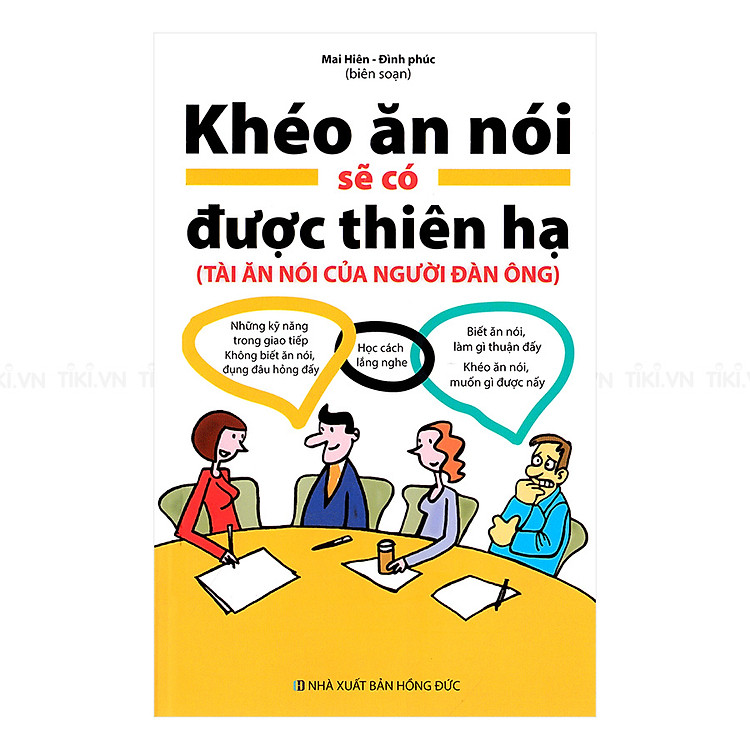 Sách Khéo Ăn Nói Sẽ Có Được Thiên Hạ (Tài Ăn Nói Của Người Đàn Ông)